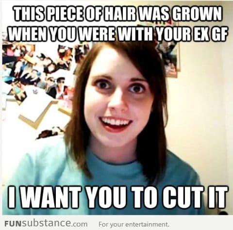 Overly attached gf wants me to cut a hair