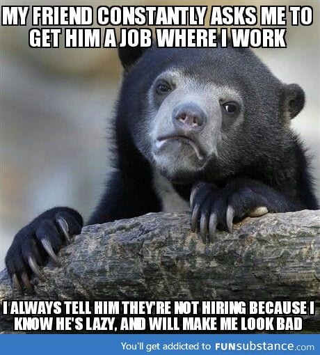 I've had other people I know hired too