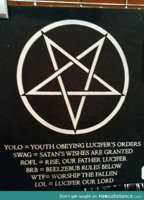 Damn kids and their satanic lingo