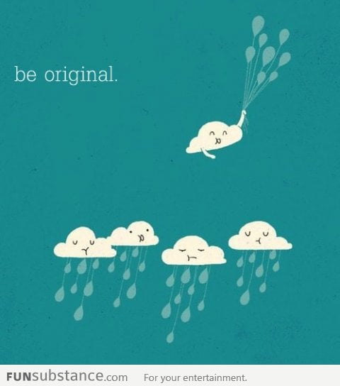 Be original