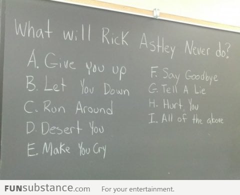 What will Rick Astley never do?