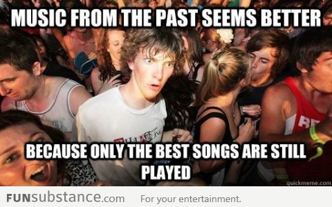 But I still think music from the past is still better