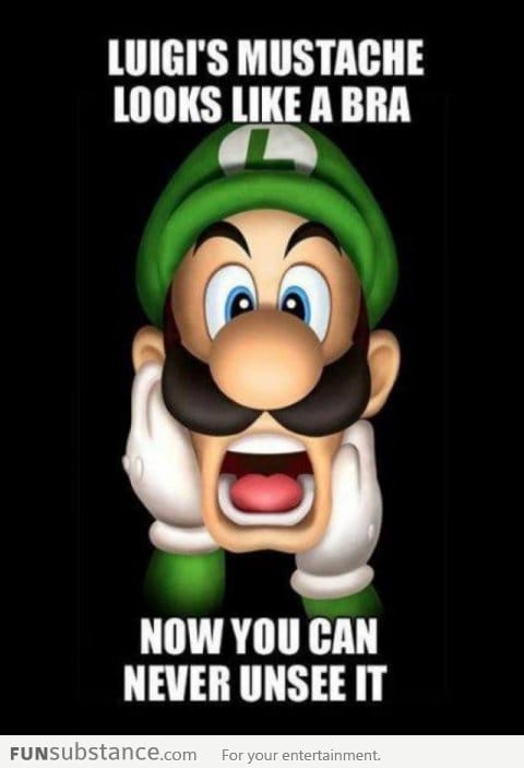 Can't unsee Luigi's bra beard ever