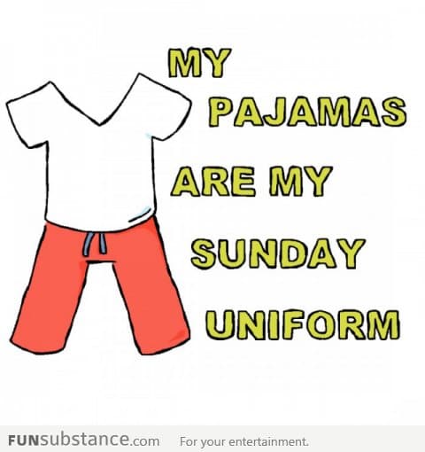 I wear pajamas all day on sunday