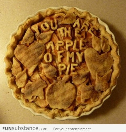 You are the apple of my pie