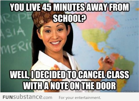 Scumbag teacher cancels class