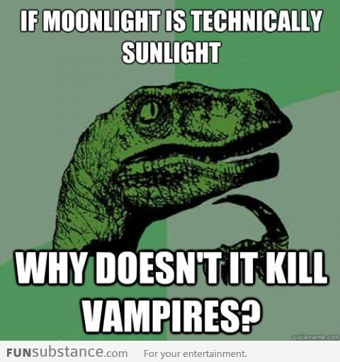 Philosoraptor on Moonlight and Vampires