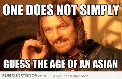 One does not simply guess the age of an Asian