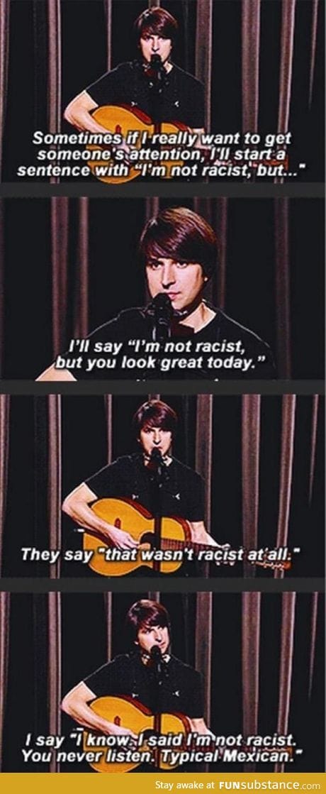 I'm not racist but...