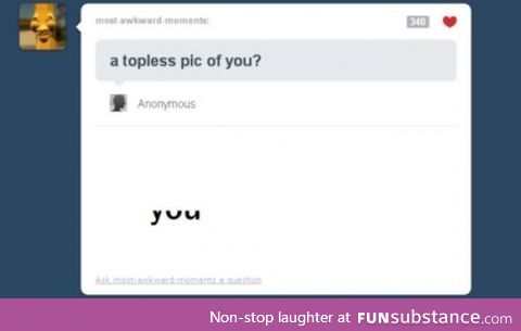 Topless pic of you