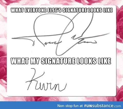 Every time I use my signature