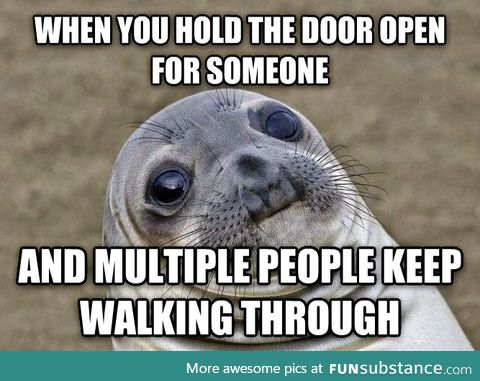 I never know when to let go of the door when this happens