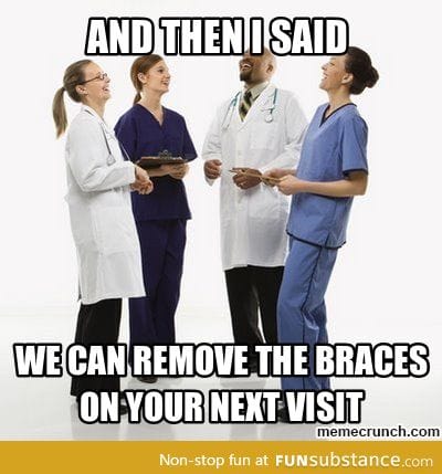 As someone with braces, I get this a lot