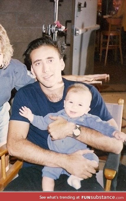 My only claim to fame, is that Nicolas Cage held me as a baby