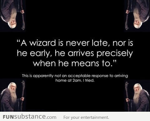 A wizard is never late