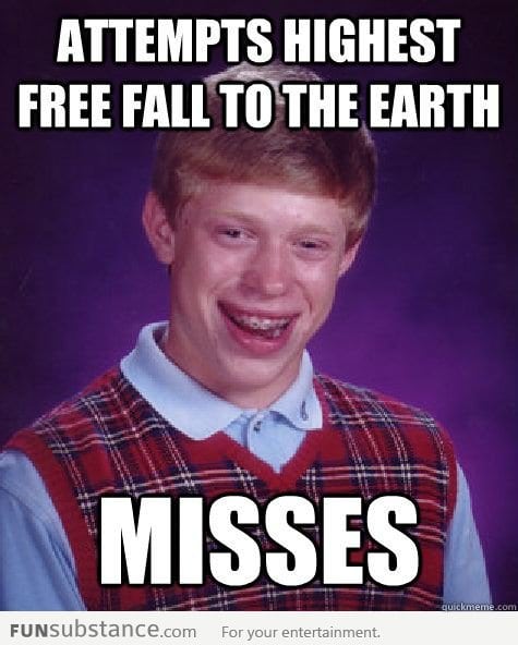 Bad Luck Brian didn't break the record