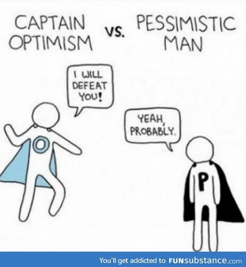 Captain Optimism vs. Pessimistic Man