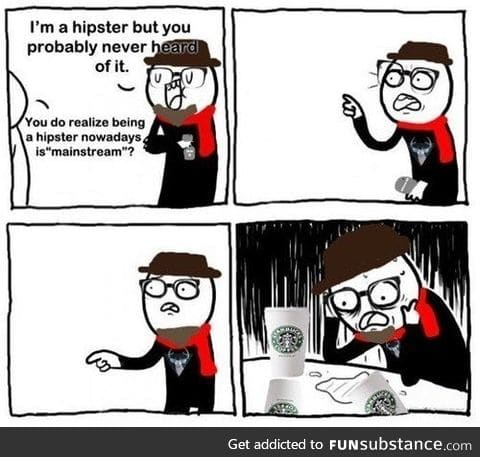 Hipster's biggest problem