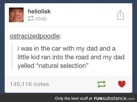 Oh well, natural selection!