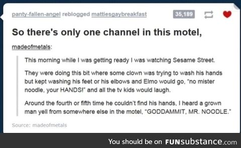 Dammit Mr.Noodle