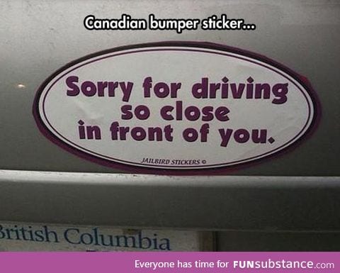 You can't get mad at a canadian