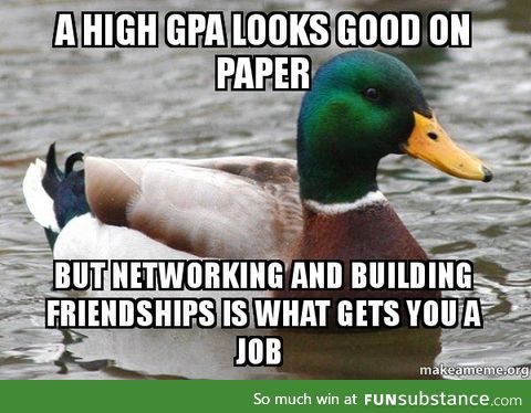 Actual Advice Mallard: Something I wish I knew when I started college