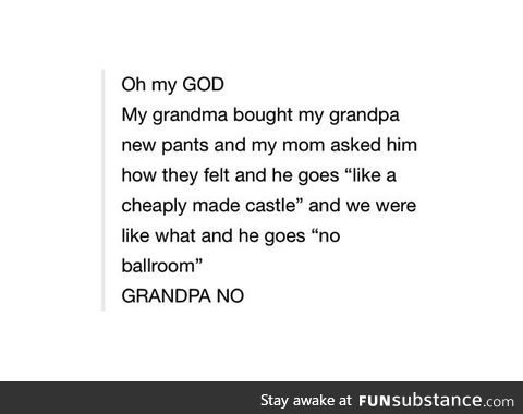 Grampa's at it again!