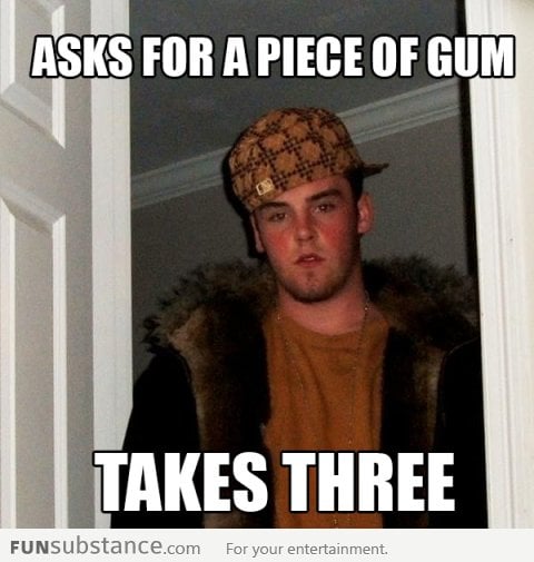 Scumbag Friend Taking Gum