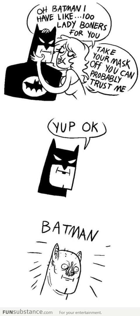 Batman, take your mask off