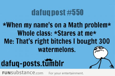 f*ck yeah ! when my name is in a math problem
