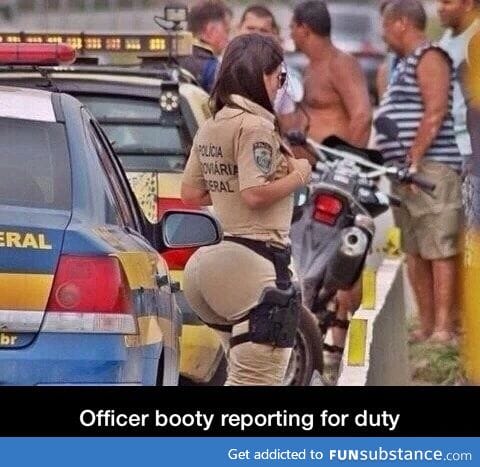 Officer reporting for booty