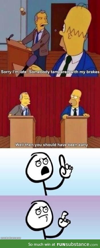 Well then you should have been early