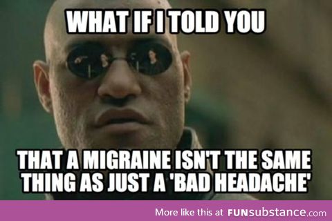 From someone who actually gets migraines