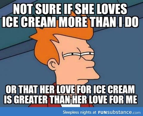 After my daughter exclaimed "I love ice cream more than you!"