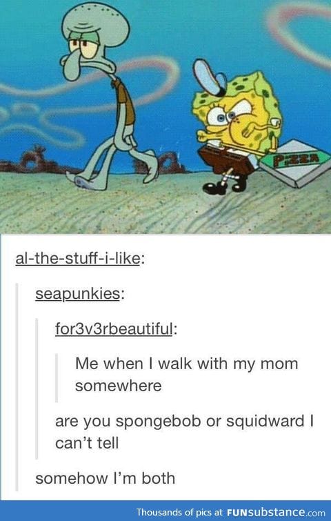 Spongebob understands me