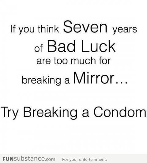 If you think seven years of bad luck is too much