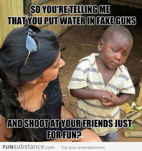 Skeptical 3rd World Kid on Water Guns