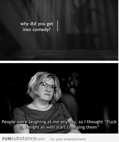 Why did you get into comedy?