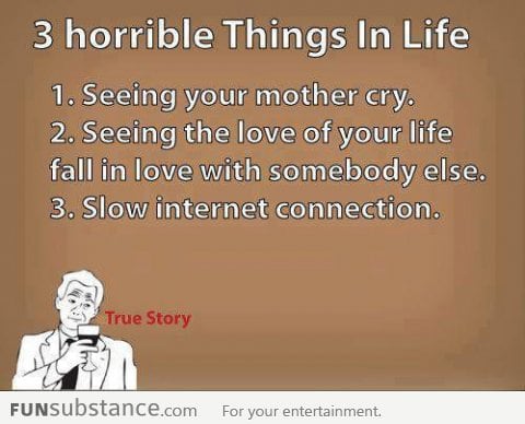 3 horrible things in life