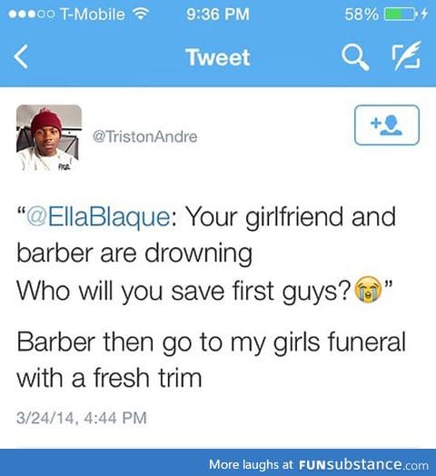 Your barber or your girl?