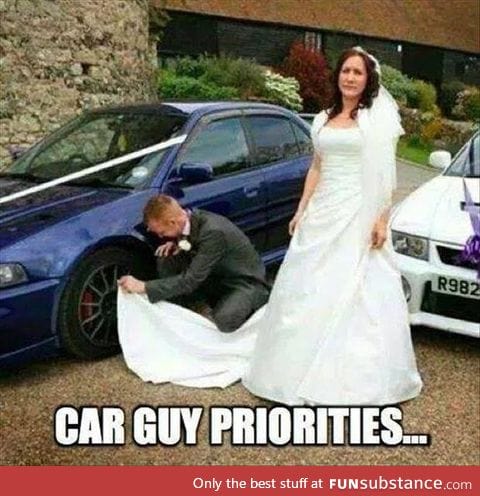 Car guy priorities