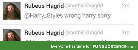 Got his hopes up, scumbag Hagrid