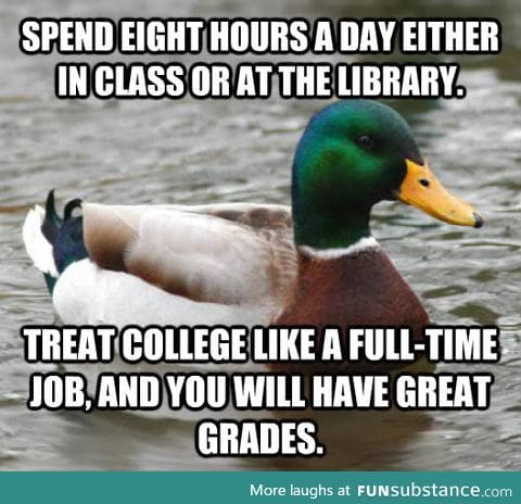 More advice for people starting college. It worked for me