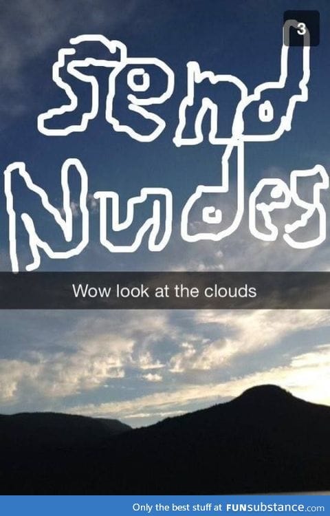 Looks like the clouds are h*rny