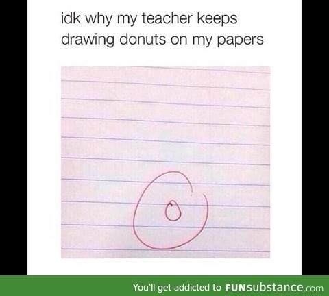 Maybe the teacher just really likes donuts