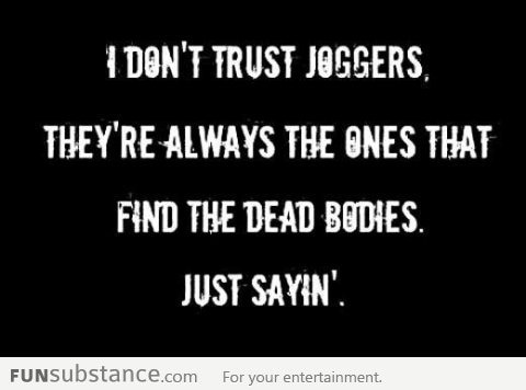 Why I never trust joggers