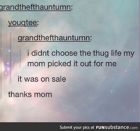 the thug life, mom, the thug life