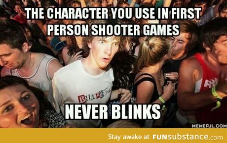 First person shooters never blink