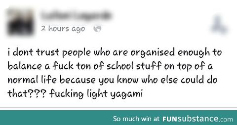 Yes. A normal life indeed for Light Yagami...