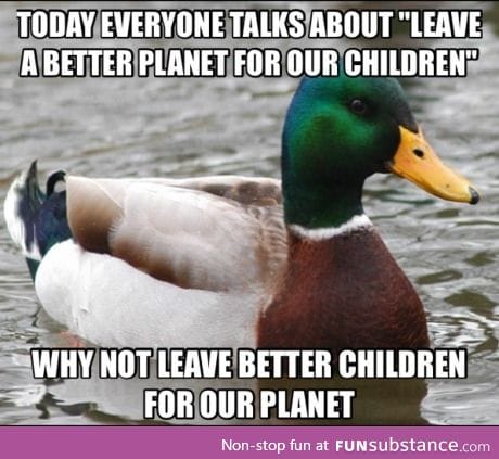 Leave a better planet for our children?